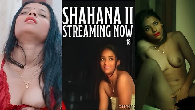 Shahana Part 2 2025 Uncut Hindi Short Film &ndash; Xtreme