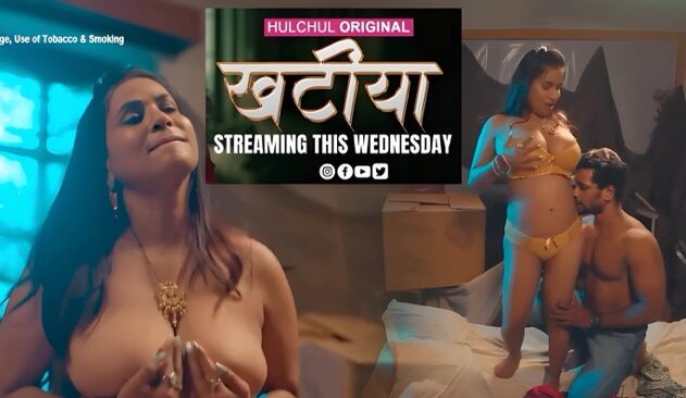 Khatiya E03 2025 Hindi Hot Web Series &ndash; Hulchul