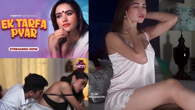 Ek Tarfa Pyar E01 2025 Hindi Hot Web Series &ndash; Funtyy