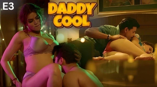 Daddy Cool Part 1 E03 2025 Hindi Hot Web Series &ndash; Ullu