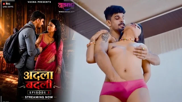 Adla Badli 2026 Uncut Hot Hindi Short Film &ndash; Vasna