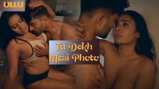 Tu Dekh Meri Photo Part 2 E05 2025 Hindi Hot Web Series &ndash; Ullu