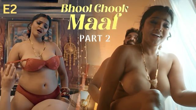 Bhool Chook Maaf Part 2 E2 2026 &ndash; FeelApp Hot Hindi Web Series
